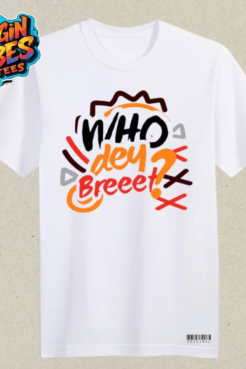 Who Dey Breeet?