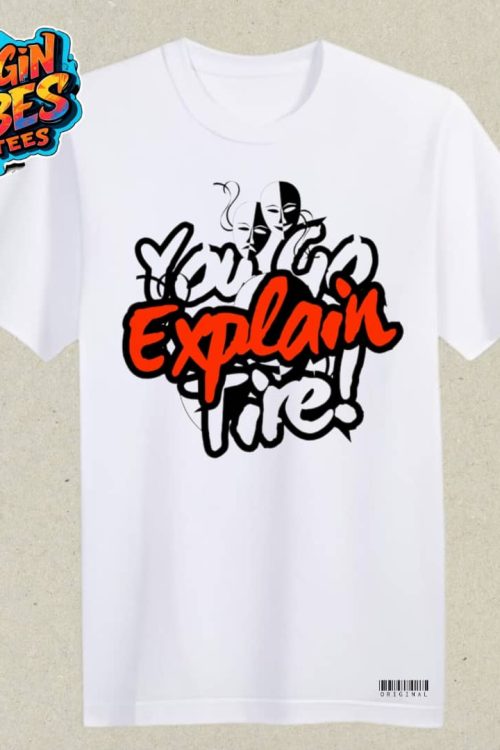 You Go Explain Tire!